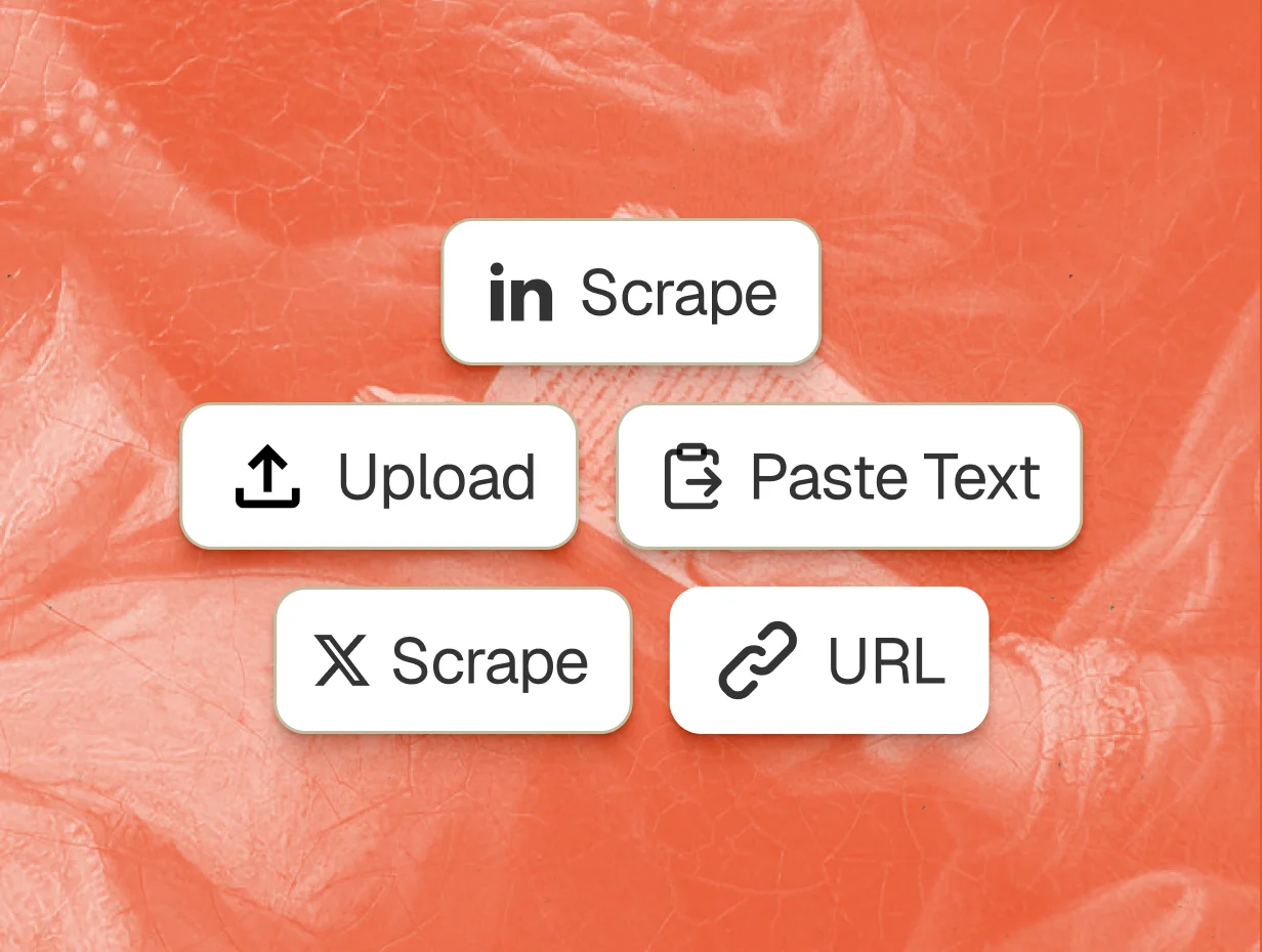 Connect your channels, upload, paste text, or scrape a URL